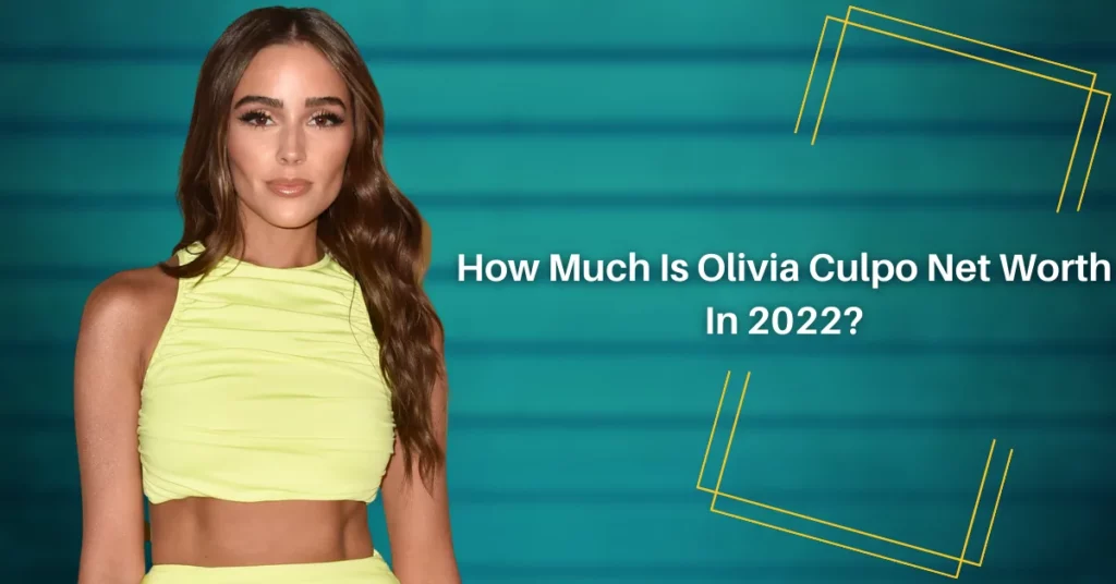 How Much Is Olivia Culpo Net Worth In 2022