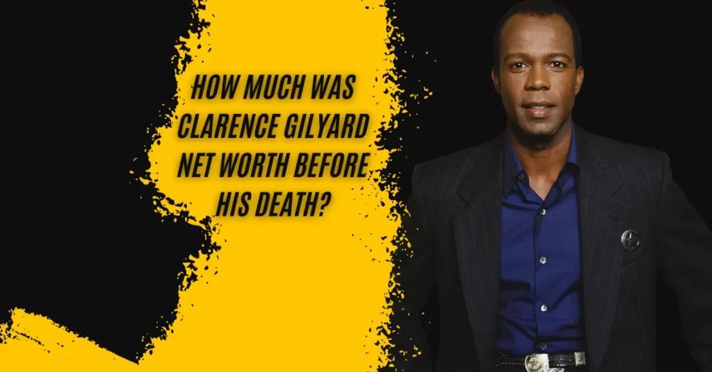 How Much Was Clarence Gilyard Net Worth Before His Death