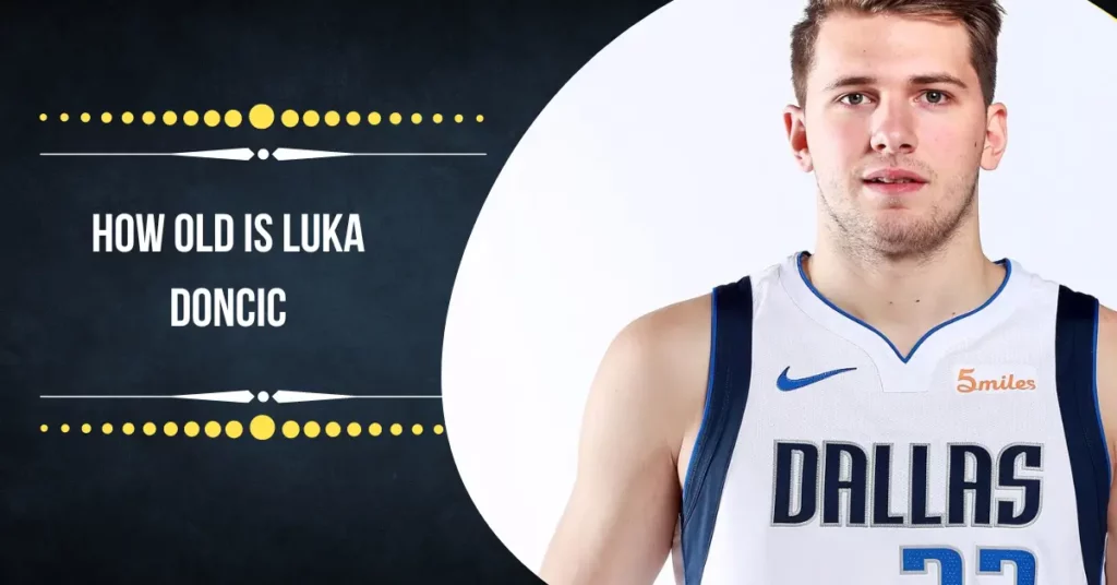 How Old Is Luka Doncic