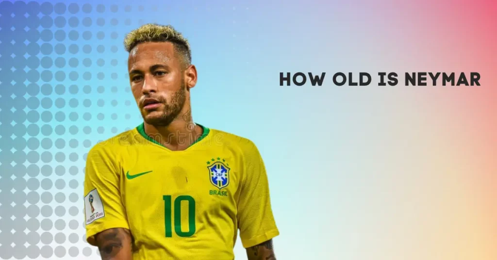 How Old Is Neymar