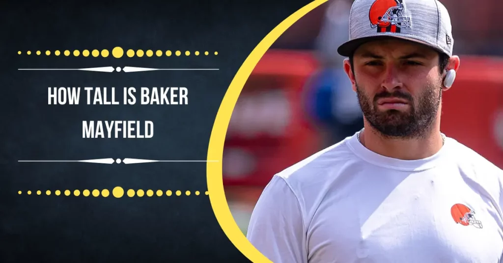 How Tall Is Baker Mayfield
