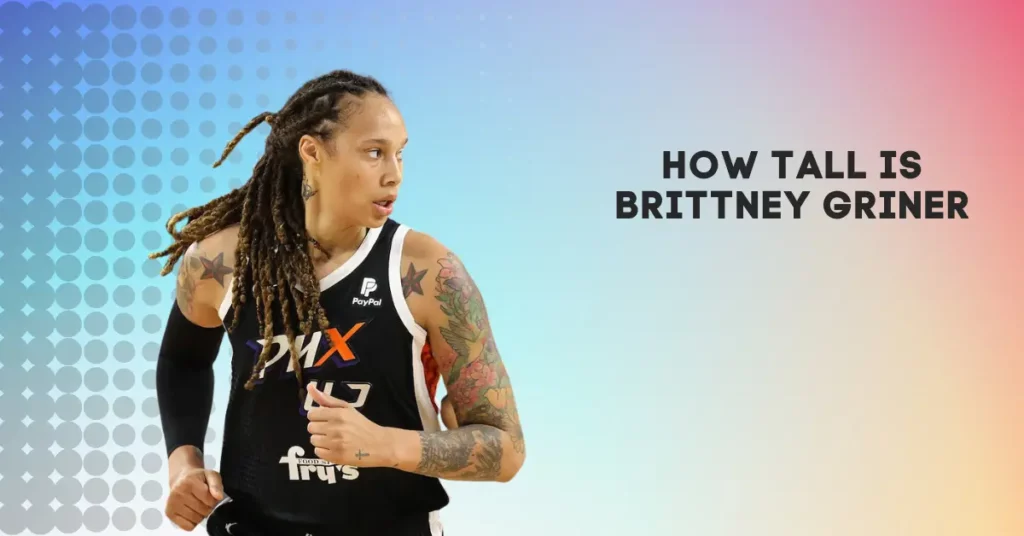 How Tall Is Brittney Griner