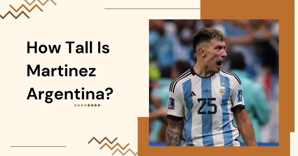 How Tall Is Martinez Argentina?