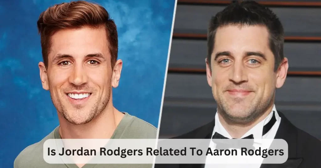 Is Jordan Rodgers Related To Aaron Rodgers