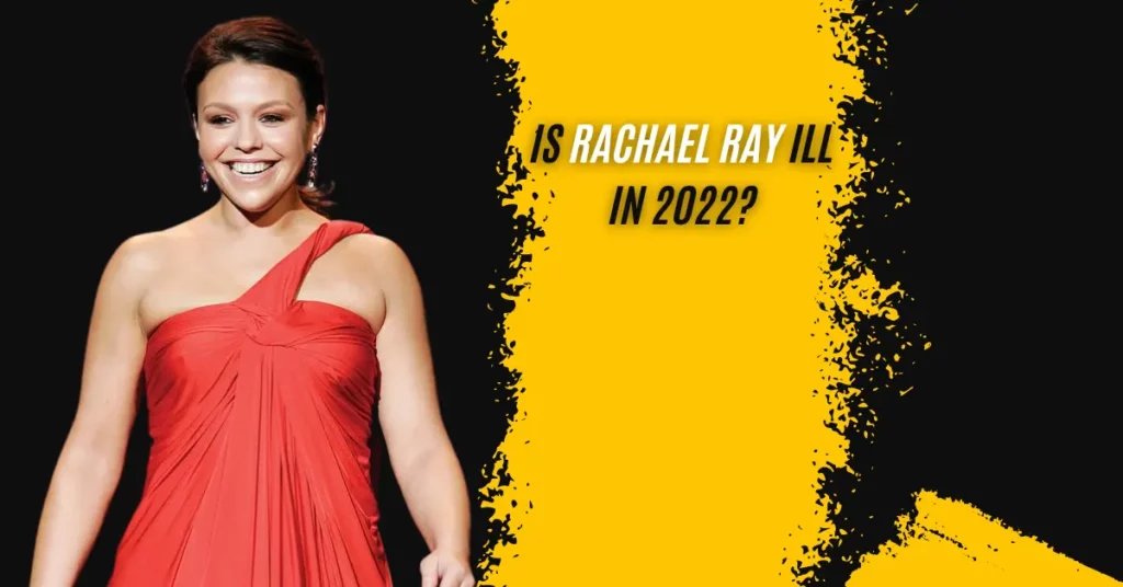 Is Rachael Ray Ill In 2022