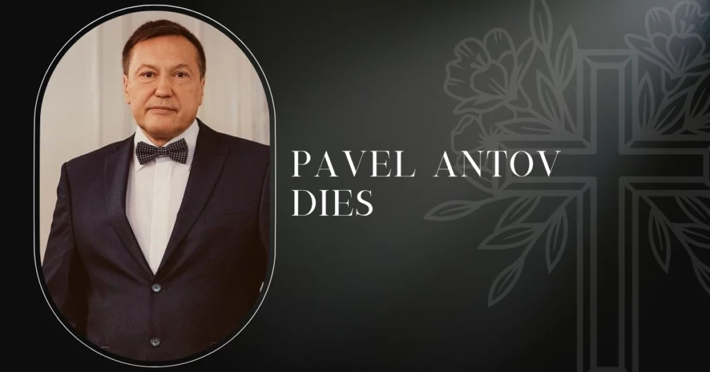 Pavel Antov Dies