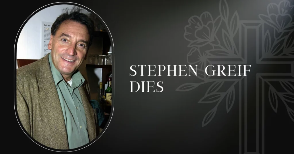 Stephen Greif Dies