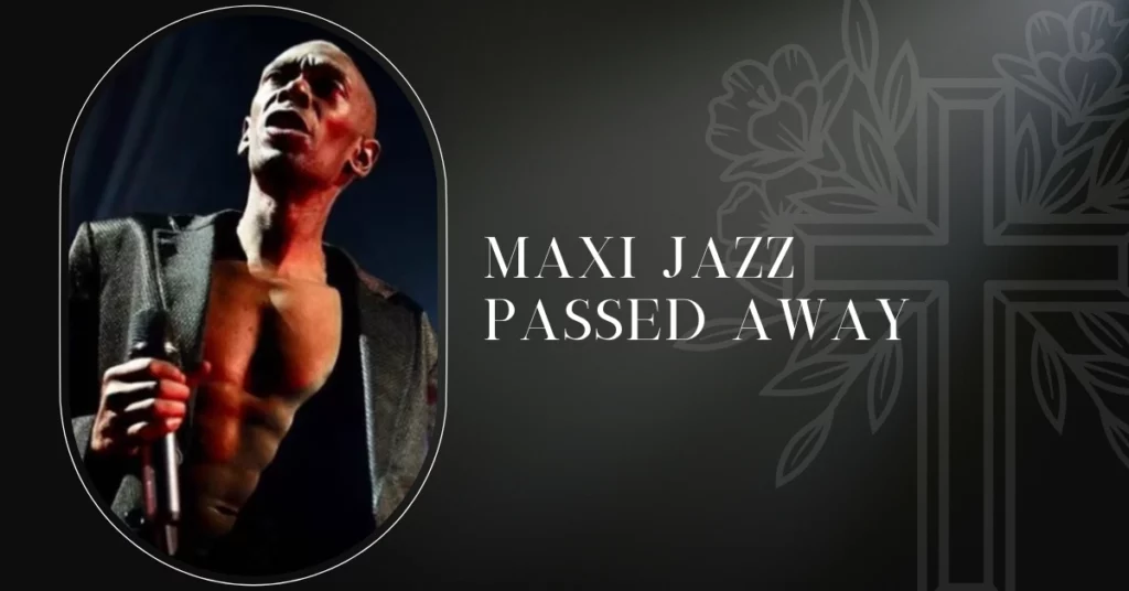 Maxi Jazz Passed Away