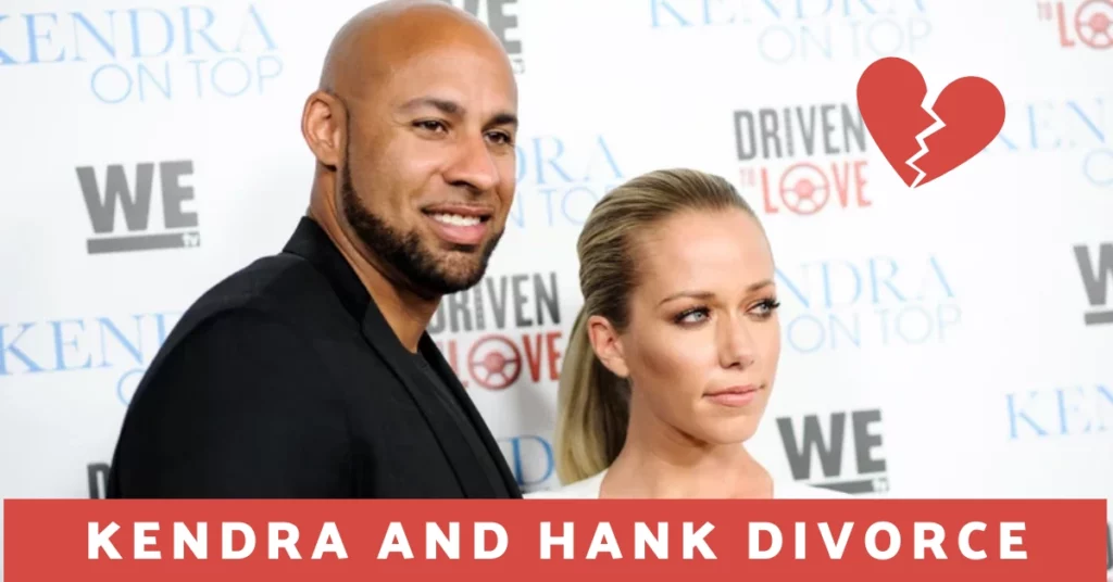 Kendra And Hank Divorce