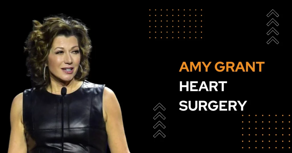 Amy Grant Heart Surgery