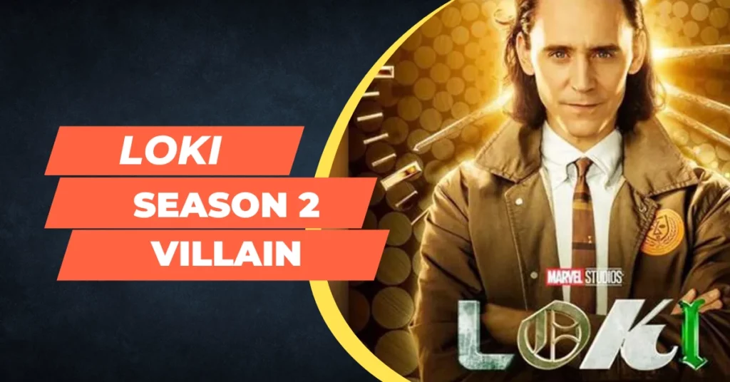 Loki Season 2 Villain