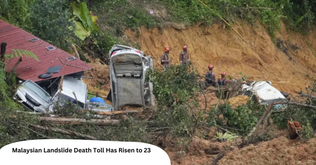 Malaysian Landslide Death Toll Has Risen to 23