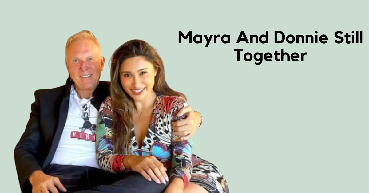 Are Mayra And Donnie Still Together? Did They Break Up?