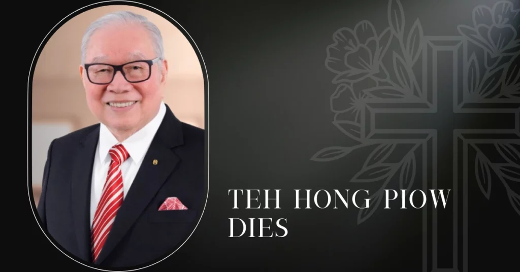 Founder of Public Bank, Malaysian Billionaire Teh Hong Piow Dies At 92!