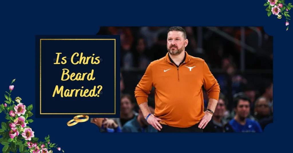 Is Chris Beard Married?