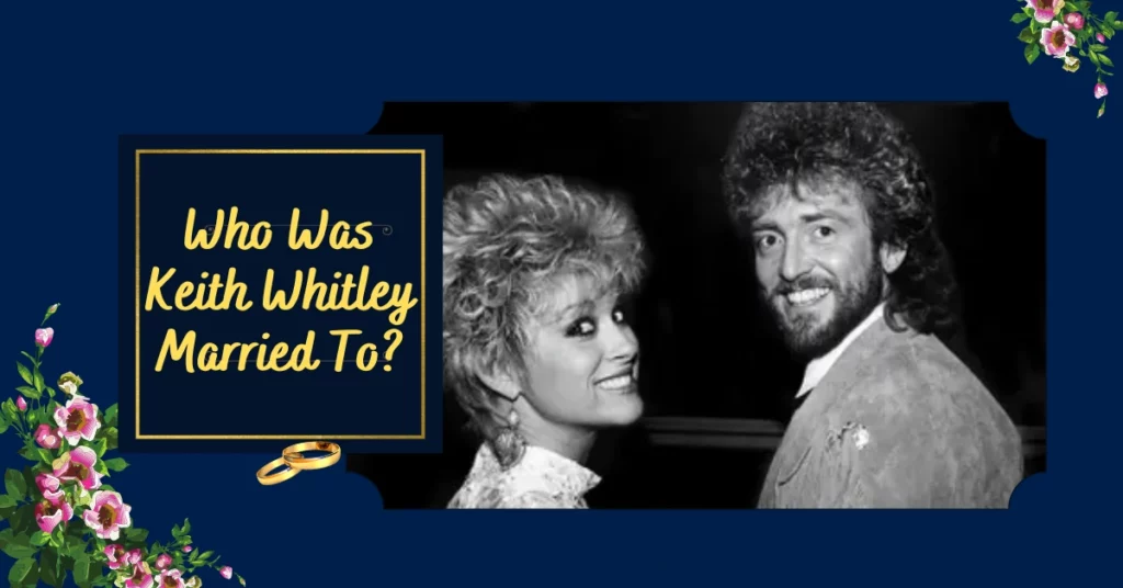 Who Was Keith Whitley Married To?