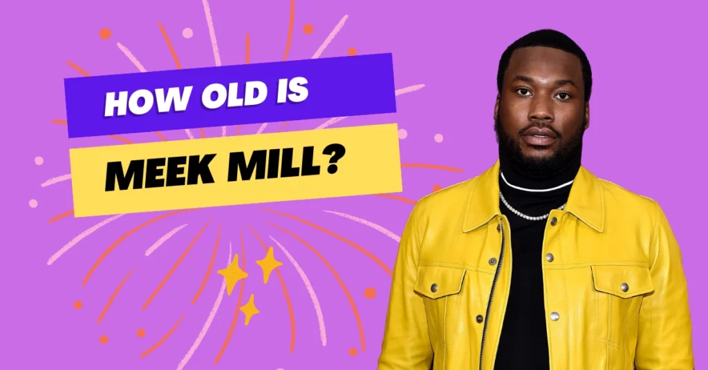 How Old Is Meek Mill?