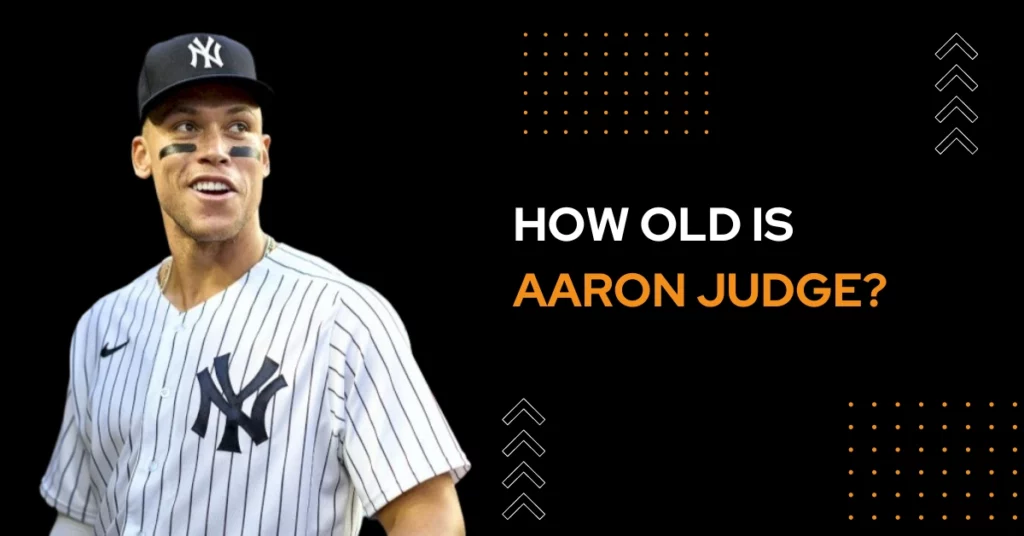 How Old Is Aaron Judge?