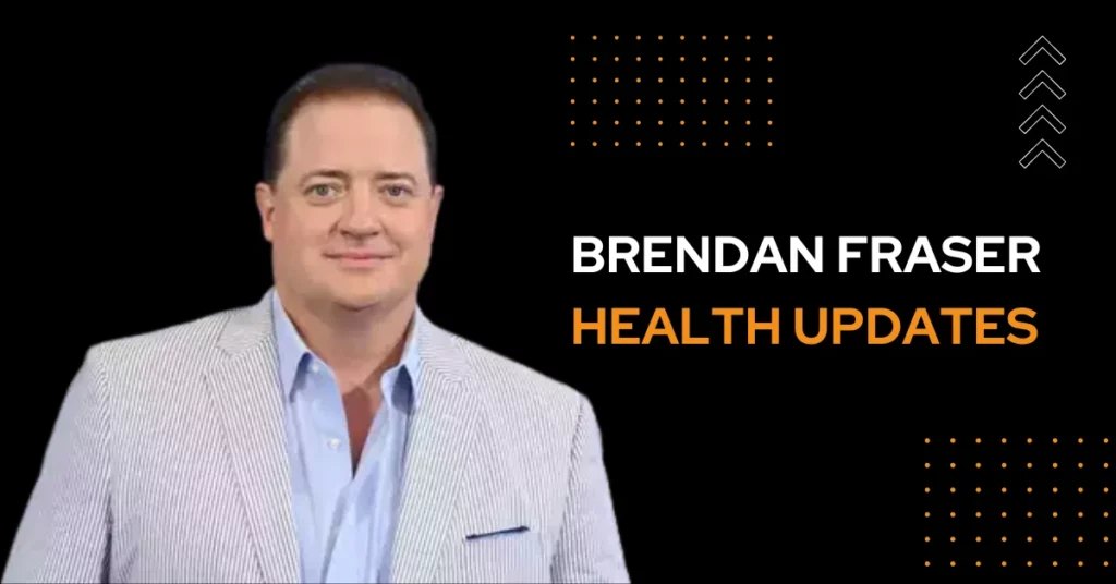 Brendan Fraser Health Updates