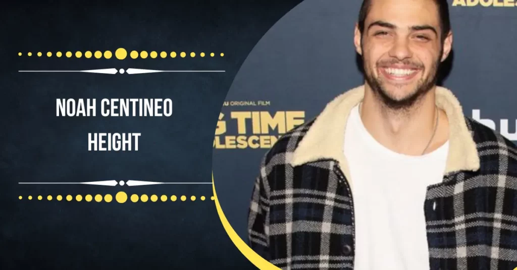 Noah Centineo Height