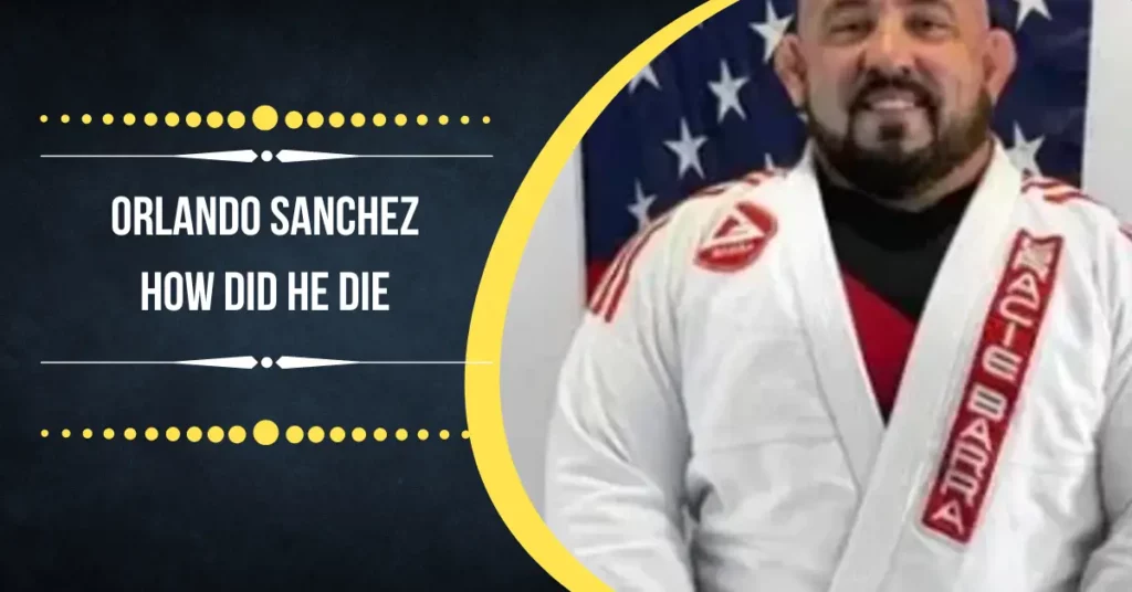 Orlando Sanchez How Did He Die