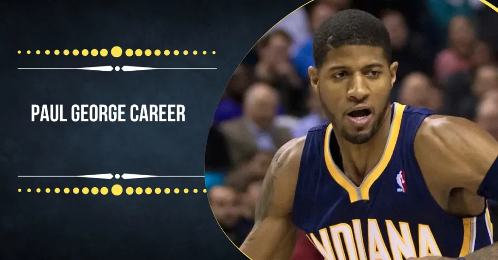 Paul George Career