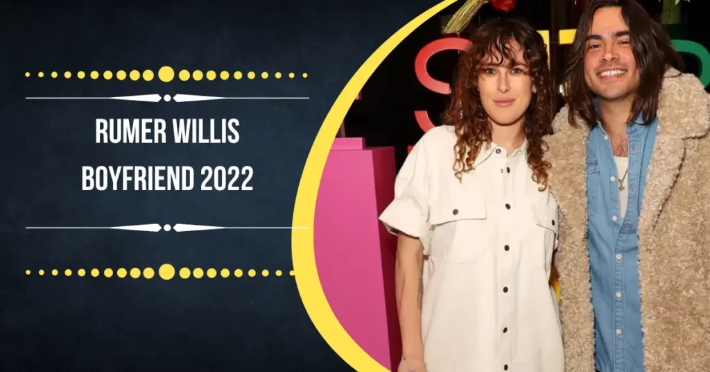 Rumer Willis Boyfriend 2022