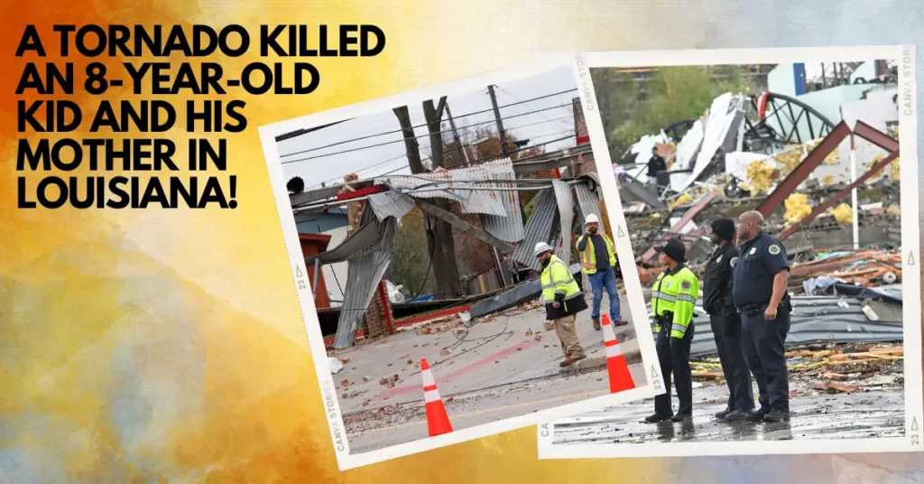 A Tornado Killed An 8-Year-Old Kid And His Mother In Louisiana!