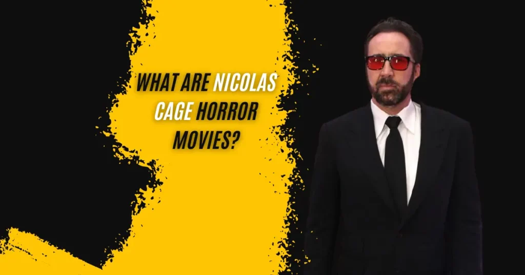 What Are Nicolas Cage Horror Movies