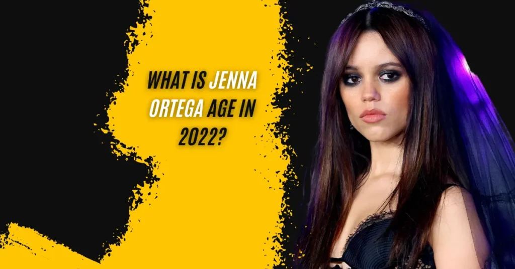 What Is Jenna Ortega Age In 2022