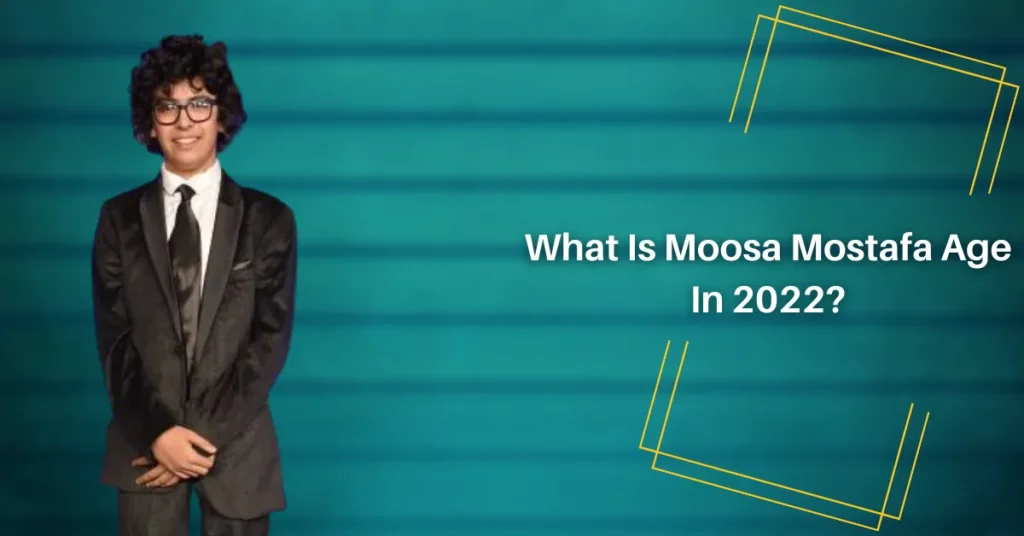 What Is Moosa Mostafa Age In 2022