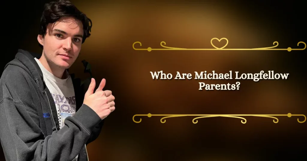 Who Are Michael Longfellow Parents