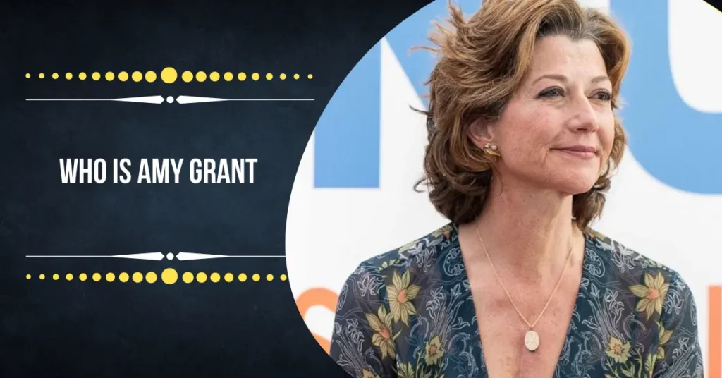 Who Is Amy Grant