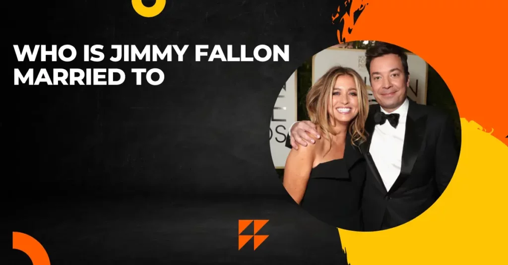 Who Is Jimmy Fallon Married To