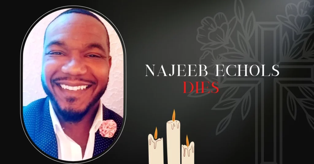 Najeeb Echols Dies