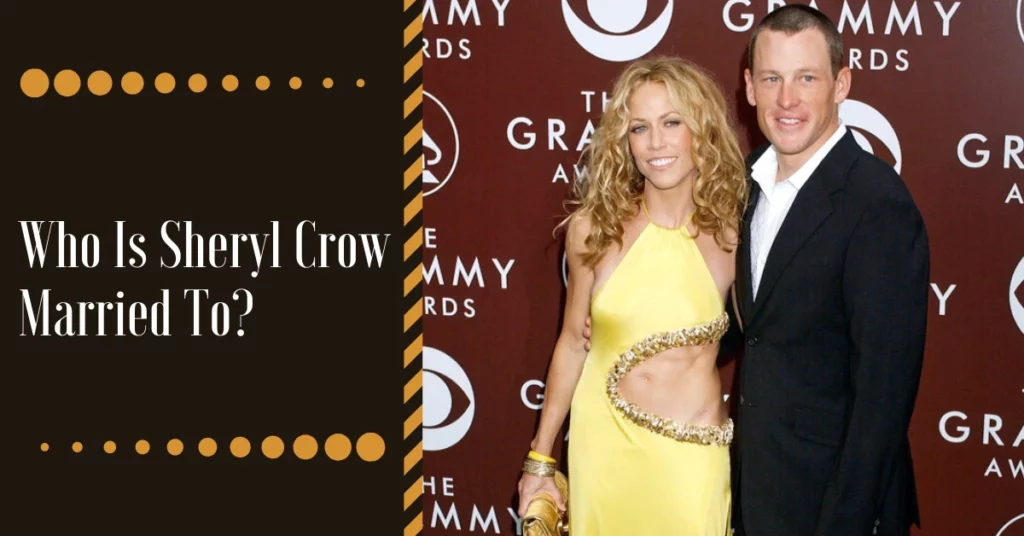 Who Is Sheryl Crow Married To?