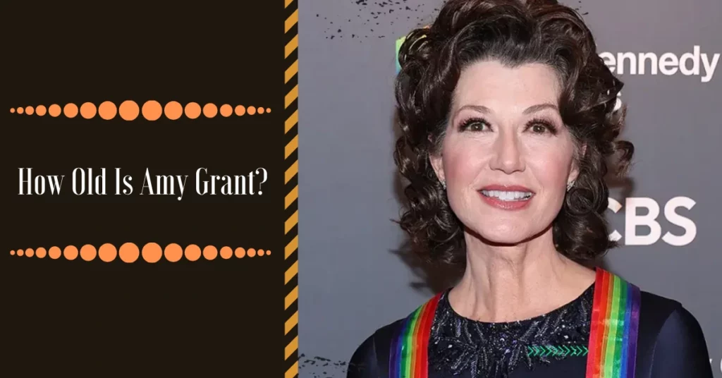 How Old Is Amy Grant?