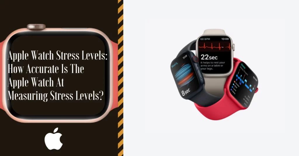 Apple Watch Stress Levels: How Accurate Is The Apple Watch At Measuring Stress Levels?