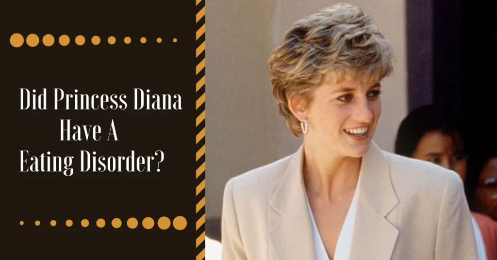 Did Princess Diana Have A Eating Disorder?