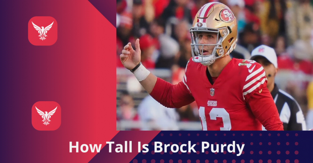 How Tall Is Brock Purdy