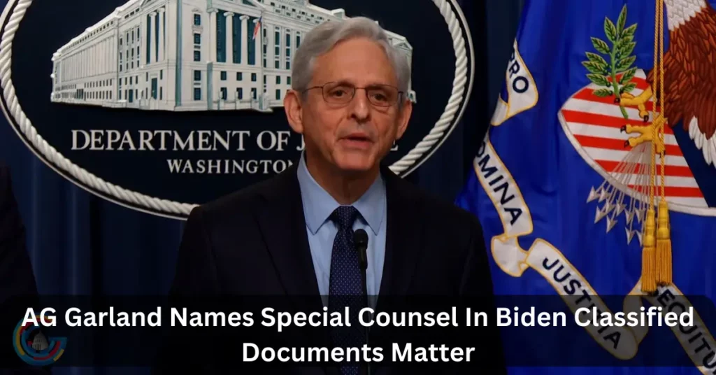 AG Garland Names Special Counsel In Biden Classified Documents Matter