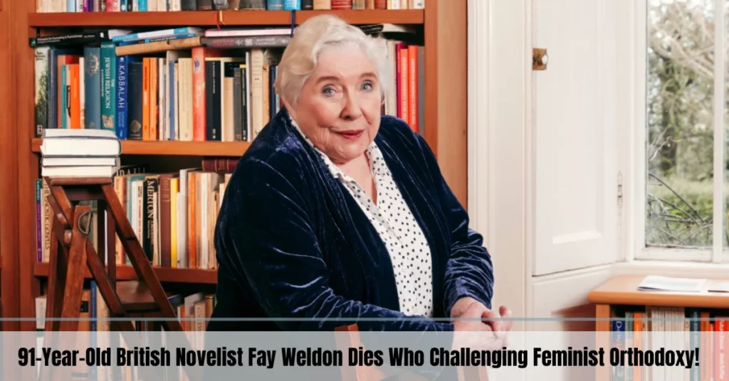 91-Year-Old British Novelist Fay Weldon Dies Who Challenging Feminist Orthodoxy!