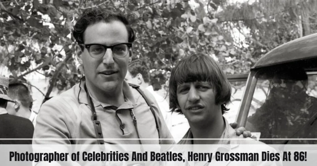 Photographer of Celebrities And Beatles, Henry Grossman Dies At 86!