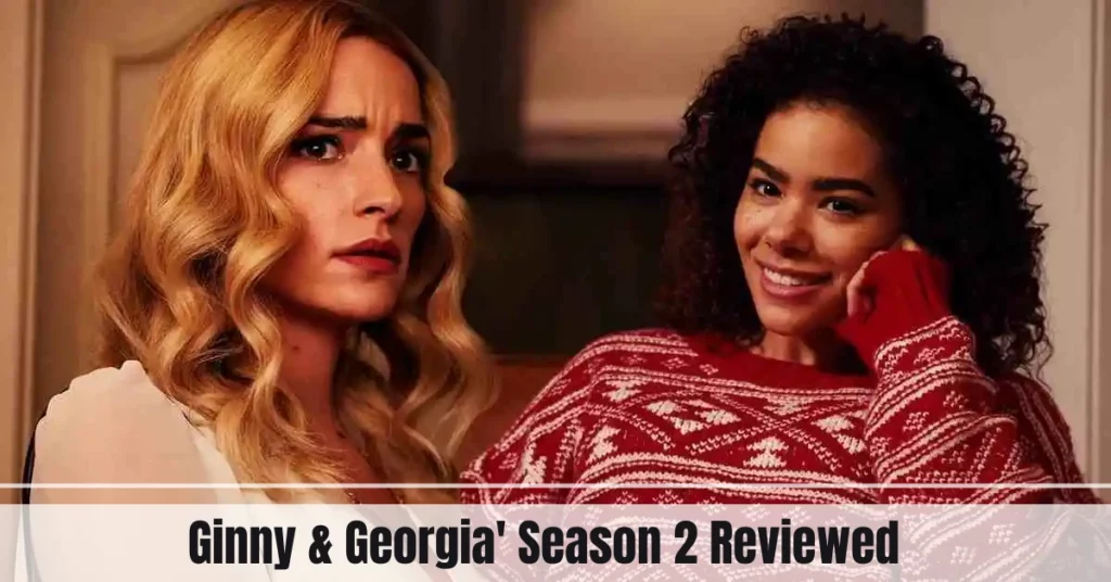 Ginny & Georgia' Season 2 Reviewed: Detailed And Accurate Yet Missing The Point