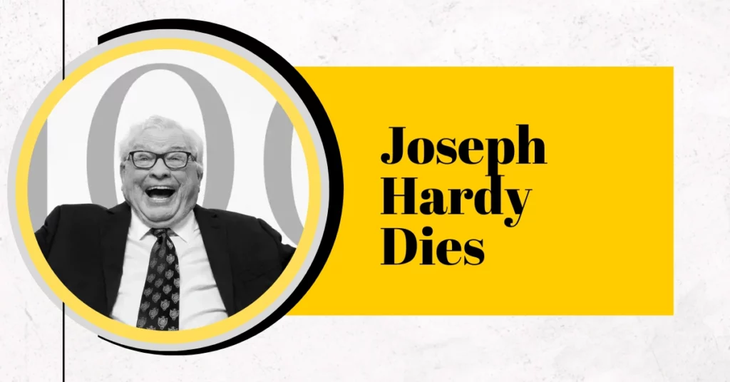 On His 100th Birthday, 84 Lumber Mogul Joseph Hardy Dies!