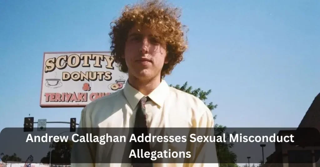 Andrew Callaghan Addresses Sexual Misconduct Allegations