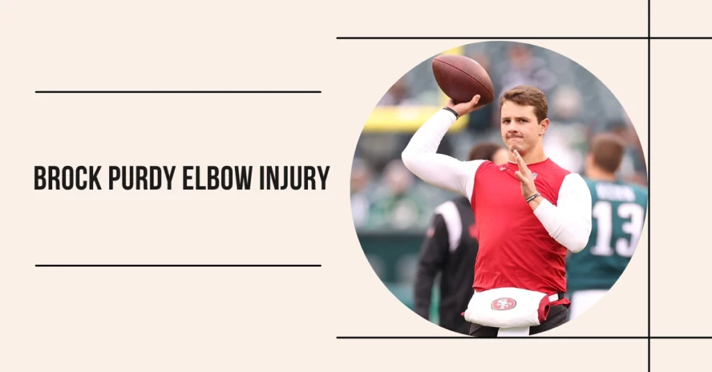 Brock Purdy Elbow Injury