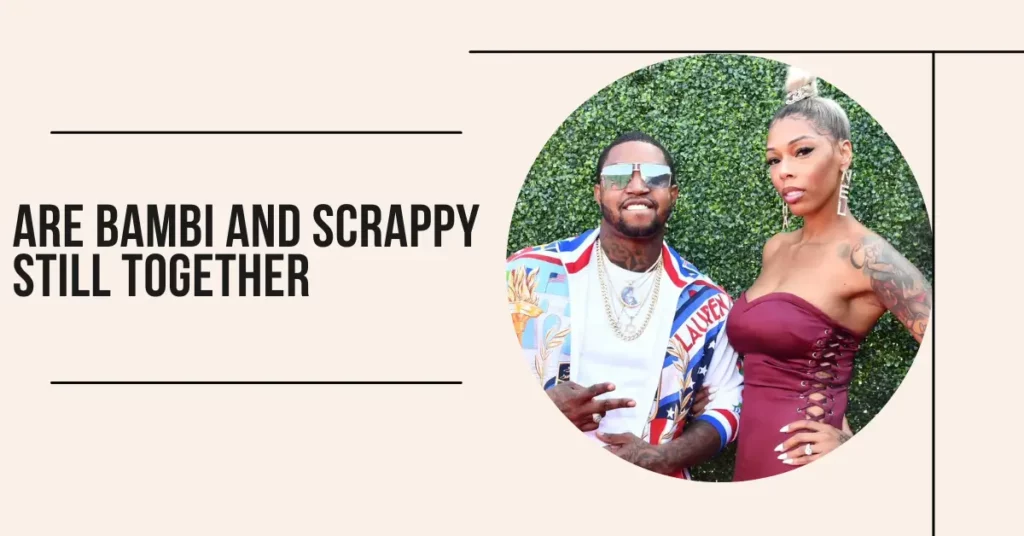 Are Bambi And Scrappy Still Together