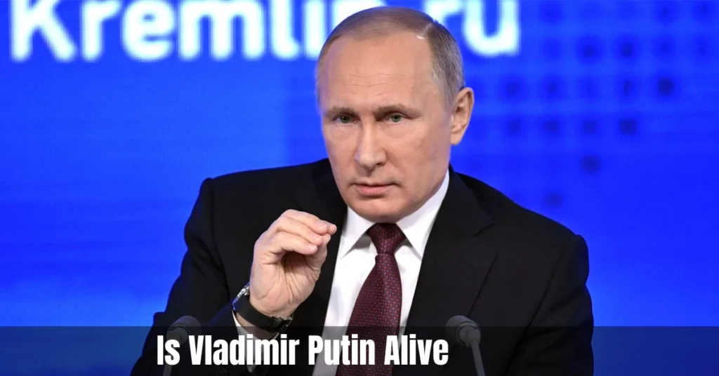 Is Vladimir Putin Alive