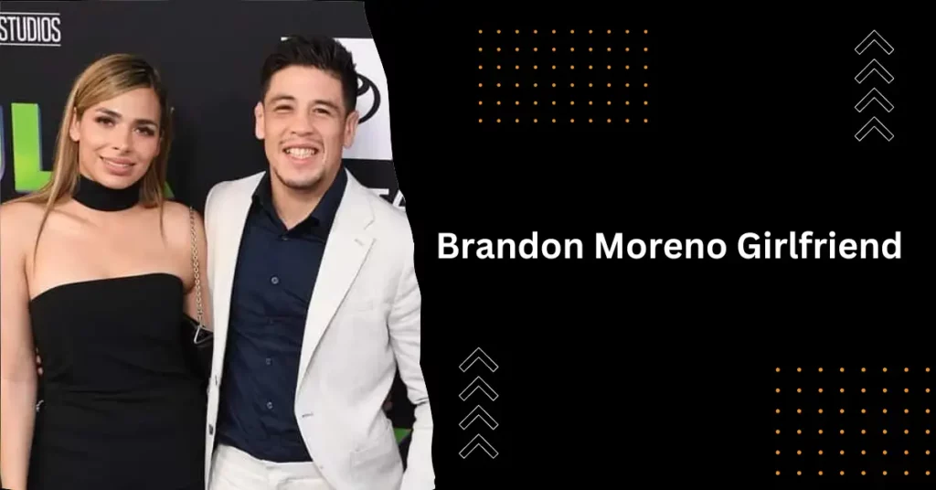 Brandon Moreno Girlfriend